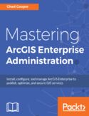 Ebook Mastering ArcGIS Enterprise Administration