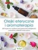 Ebook Olejki eteryczne i aromaterapia. Jak bezpiecznie wyeliminować powszechne dolegliwości i naturalnie podkreślić swoje piękno