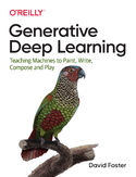 Ebook Generative Deep Learning. Teaching Machines to Paint, Write, Compose, and Play