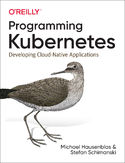 Ebook Programming Kubernetes. Developing Cloud-Native Applications