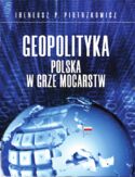 Ebook Geopolityka. Polska w grze mocarstw