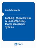 Ebook Lobbing i grupy interesu w Unii Europejskiej. Proces konsolidacji systemu