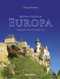 Ebook Moja piękna Europa. dla koneserów sztuki, historii i dobrego wina
