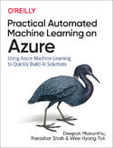 Ebook Practical Automated Machine Learning on Azure. Using Azure Machine Learning to Quickly Build AI Solutions
