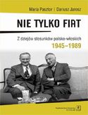 Ebook Nie tylko Fiat. Z dziejów stosunków polsko-włoskich 1945-1989