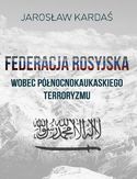 Ebook Federacja Rosyjska wobec północnokaukaskiego terroryzmu