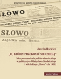 Ebook Ci, którzy przekonać nie umieją. Idea porozumienia polsko-niemieckiego w publicystyce Władysława Studnickiego i wileńskiego Słowa (do 1939)