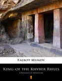 Ebook Kingof the Khyber Rifles. A Romance of Adventure