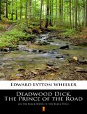 Ebook Deadwood Dick, The Prince of the Road. or The Black Rider of the Black Hills