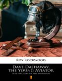 Ebook Dave Dashaway, the Young Aviator. Or in the Clouds for Fame and Fortune