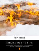 Ebook Shapes in the Fire. Being a Mid-Winters Nights Entertainment in Two Parts and an Interlude
