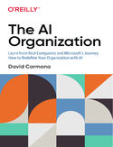 Ebook The AI Organization. Learn from Real Companies and Microsoftâs Journey How to Redefine Your Organization with AI