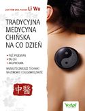 Ebook Tradycyjna Medycyna Chińska na co dzień. Pięć Przemian, Tai Chi, akupresura - najskuteczniejsze techniki na zdrowie i długowieczność