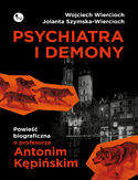Ebook Psychiatra i demony. Powieść biograficzna o profesorze Antonim Kępińskim