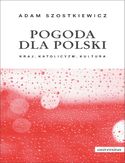 Ebook Pogoda dla Polski. Kraj, katolicyzm, kultura