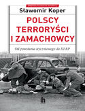 Ebook Polscy terroryści i zamachowcy. Od powstania styczniowego do III RP