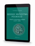 Ebook Dziedzic Królestwa Polskiego książę głogowski Henryk (1274-1309)