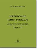 Ebook Hipersłownik jęsyka Polskiego Tom 1: A-Ć