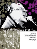 Ebook Zostały jeszcze pieśni... Jacek Kaczmarski wobec tradycji