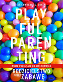 Ebook Playful Parenting. Rodzicielstwo przez zabawę