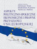 Ebook Aspekty polityczno-społeczne, ekonomiczne i prawne przyszłości Unii Europejskiej