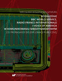 Ebook Rozgłośnie BBC World Service, Radio France Internationale i Voice of America w komunikowaniu międzynarodowym. Od propagandy do dyplomacji publicznej