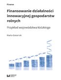 Ebook Finansowanie działalności innowacyjnej gospodarstw rolnych. Przykład województwa łódzkiego