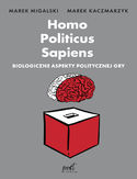 Ebook Homo Politicus Sapiens. Biologiczne aspekty politycznej gry