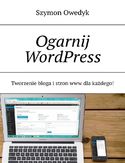 Ebook Ogarnij WordPress -- Tworzenie bloga i stron www dla każdego