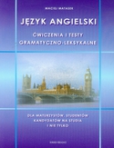 Ebook Język angielski Ćwiczenia i testy gramatyczno-leksykalne. Dla maturzystów, studentów, kandydatów na studia i nie tylko