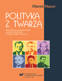 Ebook Polityka z twarzą. Personalizacja parlamentarnych kampanii wyborczych w Polsce w latach 1993-2011