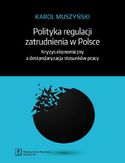 Ebook Polityka regulacji zatrudnienia w Polsce. Kryzys ekonomiczny a destandaryzacja stosunków pracy