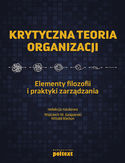 Ebook Krytyczna teoria organizacji. Elementy filozofii i praktyki zarządzania
