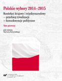 Ebook Polskie wybory 2014-2015. Kontekst krajowy i międzynarodowy - przebieg rywalizacji - konsekwencje polityczne. T. 1