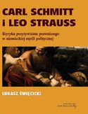 Ebook Carl Schmitt i Leo Strauss. Krytyka pozytywizmu prawniczego w niemieckiej myśli politycznej