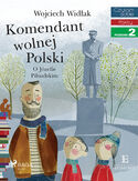Ebook I am reading - Czytam sobie. Komendant Wolnej Polski - O Józefie Piłsudskim