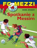 Ebook FC Mezzi. FC Mezzi 4 - Spotkanie z Messim (#4)