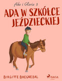 Ebook Gloria. Ada i Gloria 3: Ada w szkółce jeździeckiej (#3)