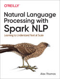 Ebook Natural Language Processing with Spark NLP. Learning to Understand Text at Scale