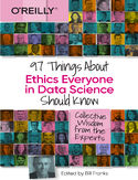 Ebook 97 Things About Ethics Everyone in Data Science Should Know