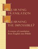 Ebook Learning Translation - Learning the Impossible? A course of translation from English into Polish