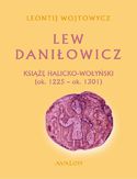 Ebook Lew Daniłowicz Książę halicko-wołyński (ok. 1225-ok. 1301)
