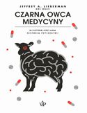 Ebook Czarna owca medycyny. Nieopowiedziana historia psychiatrii