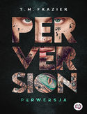 Ebook Perversion. Perwersja. Perversion Trilogy. Tom 1