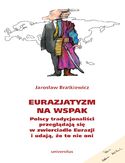 Ebook Eurazjatyzm na wspak. Polscy tradycjonaliści przeglądają się w zwierciadle Eurazji i udają, że to nie oni