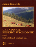 Ebook Ukraińskie Beskidy Wschodnie Tom II. Na beskidzkich szlakach. Część 1