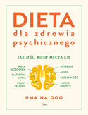 Ebook Dieta dla zdrowia psychicznego. Jak jeść, kiedy męczą cię: mgła mózgowa, natrętne myśli, depresja, ADHD, stany lękowe, bezsenność i wiele innych