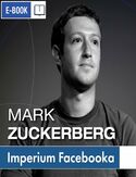 Ebook Mark Zuckerberg i jego imperium. Jak Facebook zmienia Twój świat
