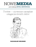 Ebook NOWE MEDIA pod redakcją Eryka Mistewicza: Twitter  użyteczne narzędzie osiągania swoich celów