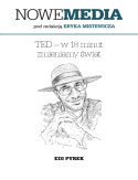 Ebook NOWE MEDIA pod redakcją Eryka Mistewicza: TED  w 18 minut zmieniamy świat